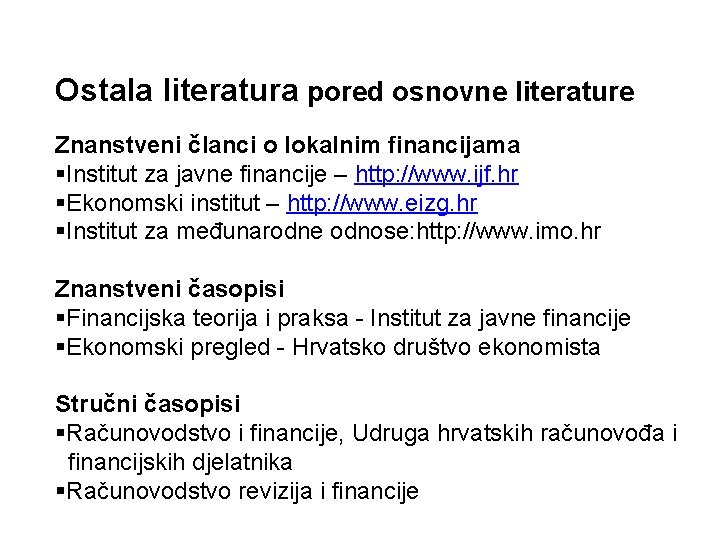 Ostala literatura pored osnovne literature Znanstveni članci o lokalnim financijama §Institut za javne financije