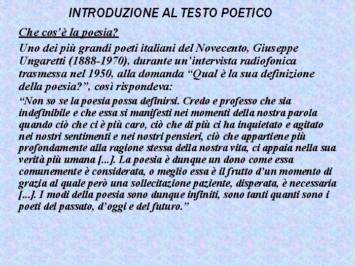 INTRODUZIONE AL TESTO POETICO Che cos’è la poesia? Uno dei più grandi poeti italiani