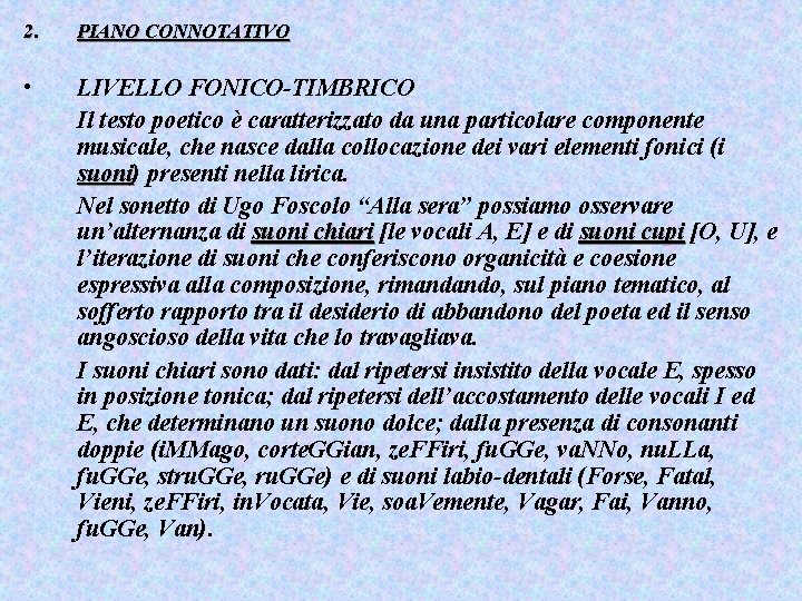 2. PIANO CONNOTATIVO • LIVELLO FONICO-TIMBRICO Il testo poetico è caratterizzato da una particolare