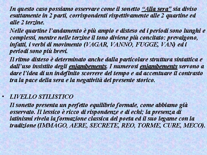 In questo caso possiamo osservare come il sonetto “Alla sera” sia diviso esattamente in