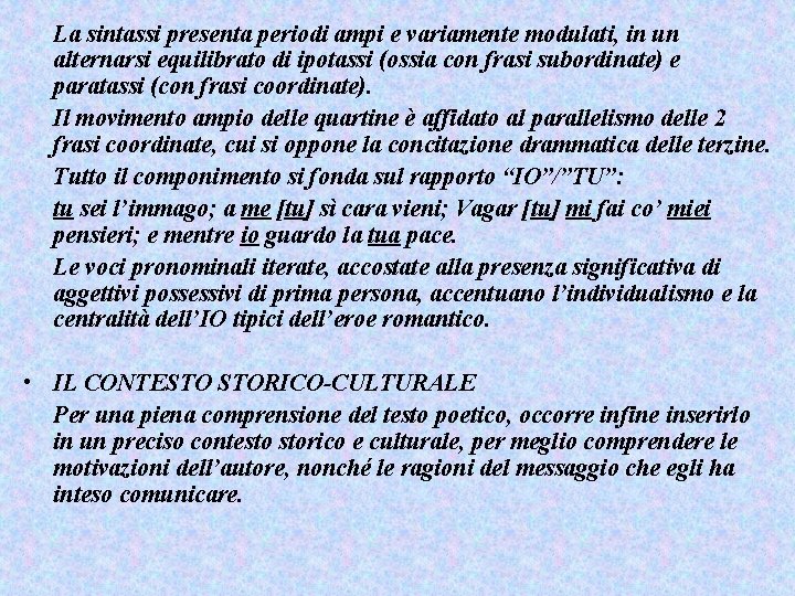 La sintassi presenta periodi ampi e variamente modulati, in un alternarsi equilibrato di ipotassi