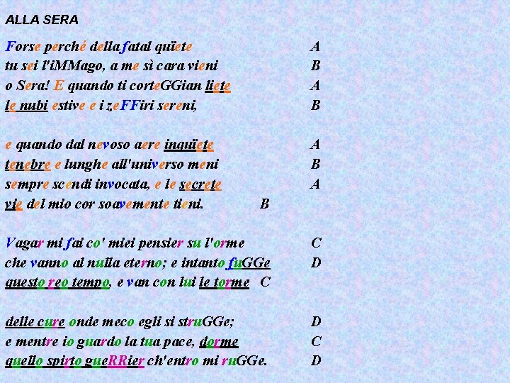 ALLA SERA Forse perché della fatal quïete tu sei l'i. MMago, a me sì