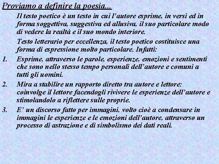 Proviamo a definire la poesia. . . 1. 2. 3. Il testo poetico è