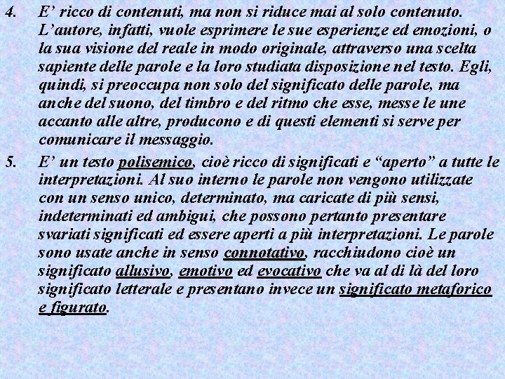 4. 5. E’ ricco di contenuti, ma non si riduce mai al solo contenuto.