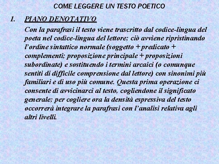 COME LEGGERE UN TESTO POETICO 1. PIANO DENOTATIVO Con la parafrasi il testo viene