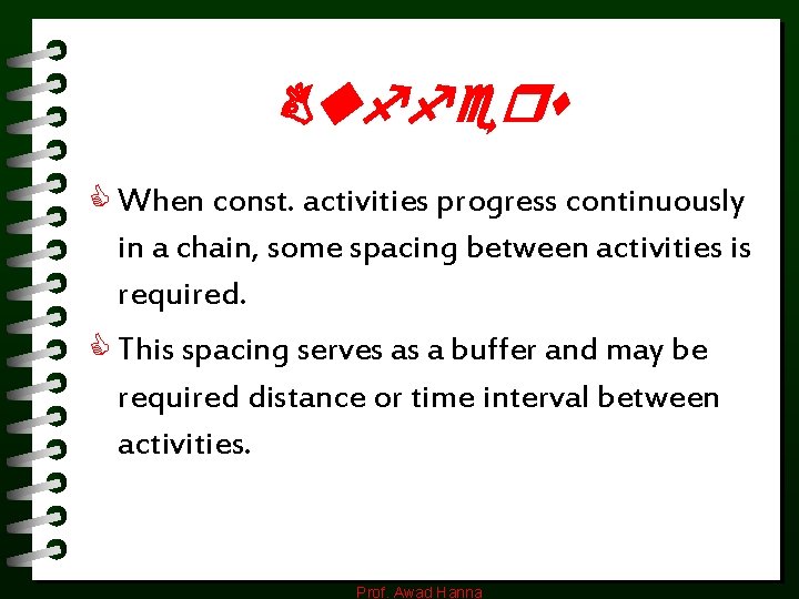 Buffers C When const. activities progress continuously in a chain, some spacing between activities