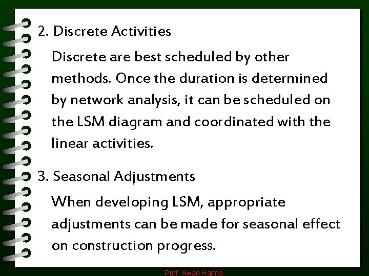 2. Discrete Activities Discrete are best scheduled by other methods. Once the duration is