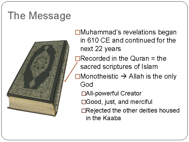 The Message �Muhammad’s revelations began in 610 CE and continued for the next 22 The Message �Muhammad’s revelations began in 610 CE and continued for the next 22
