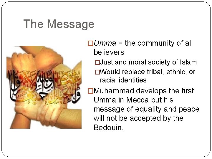 The Message �Umma = the community of all believers �Just and moral society of