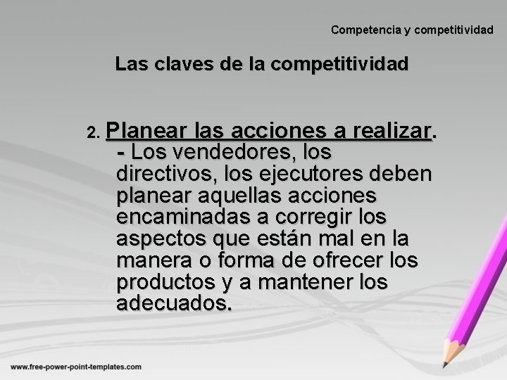 Competencia y competitividad Las claves de la competitividad 2. Planear las acciones a realizar.