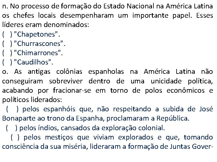 n. No processo de formação do Estado Nacional na América Latina os chefes locais