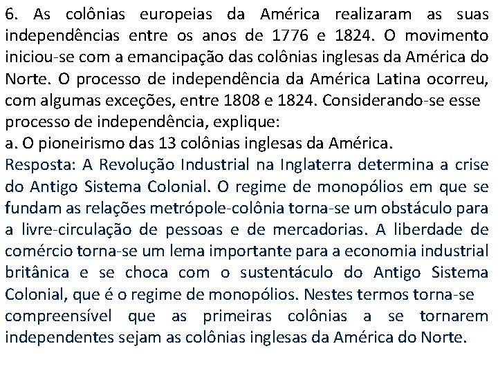 6. As colônias europeias da América realizaram as suas independências entre os anos de