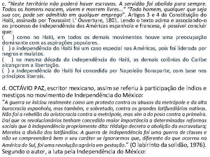 c. “Neste território não poderá haver escravos. A servidão foi abolida para sempre. Todos