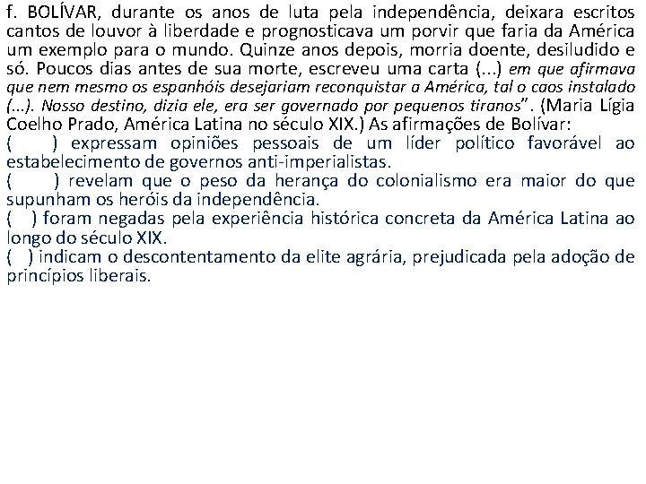 f. BOLÍVAR, durante os anos de luta pela independência, deixara escritos cantos de louvor