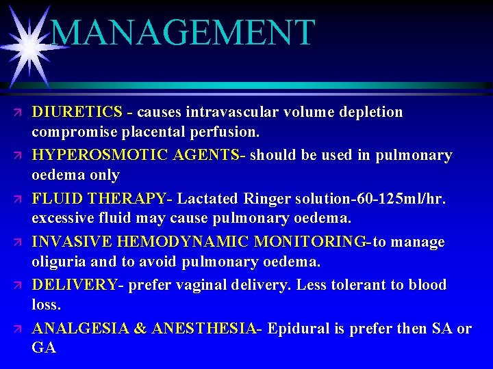 MANAGEMENT ä ä ä DIURETICS - causes intravascular volume depletion compromise placental perfusion. HYPEROSMOTIC