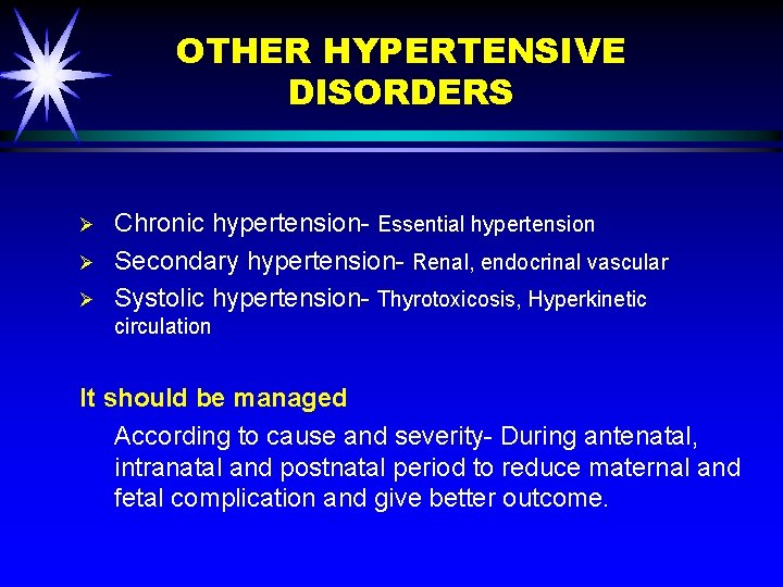OTHER HYPERTENSIVE DISORDERS Ø Ø Ø Chronic hypertension- Essential hypertension Secondary hypertension- Renal, endocrinal