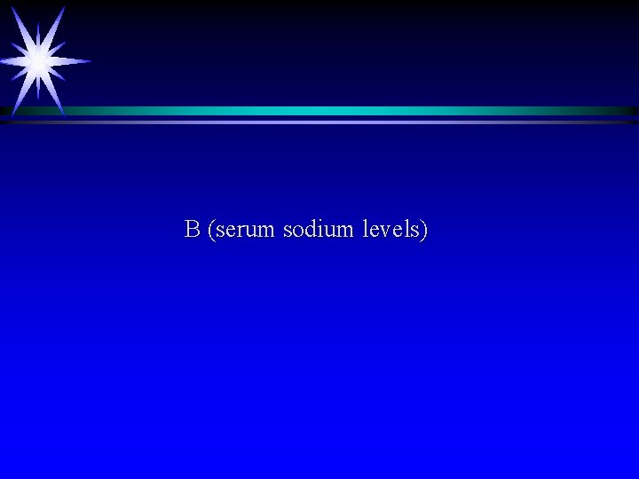 B (serum sodium levels) 
