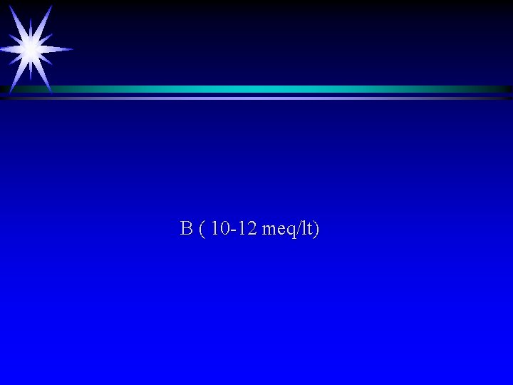 B ( 10 -12 meq/lt) 