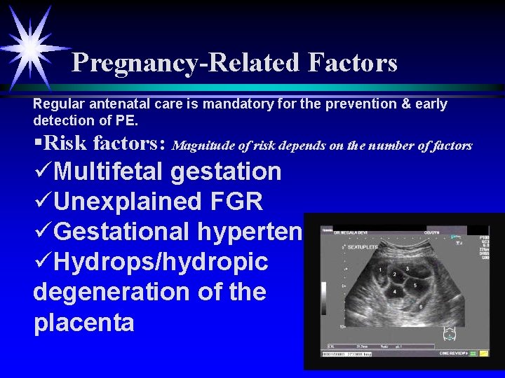  Pregnancy-Related Factors Regular antenatal care is mandatory for the prevention & early detection