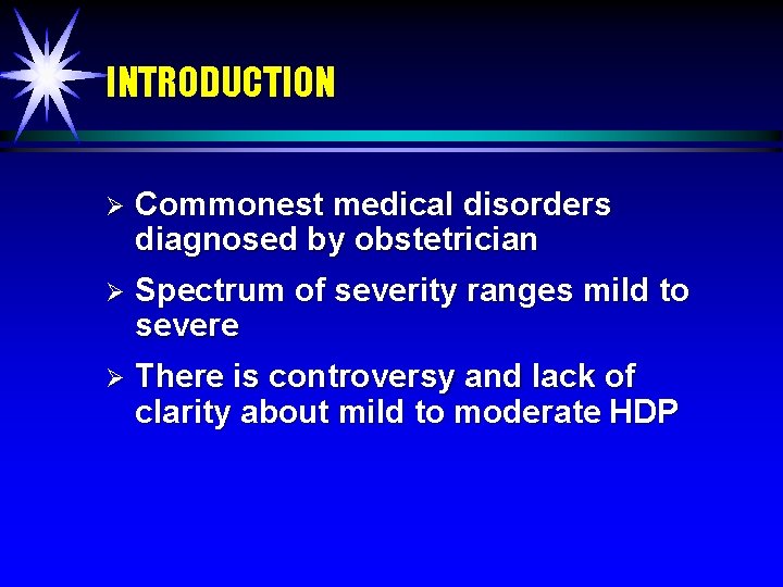 INTRODUCTION Ø Commonest medical disorders diagnosed by obstetrician Ø Spectrum of severity ranges mild