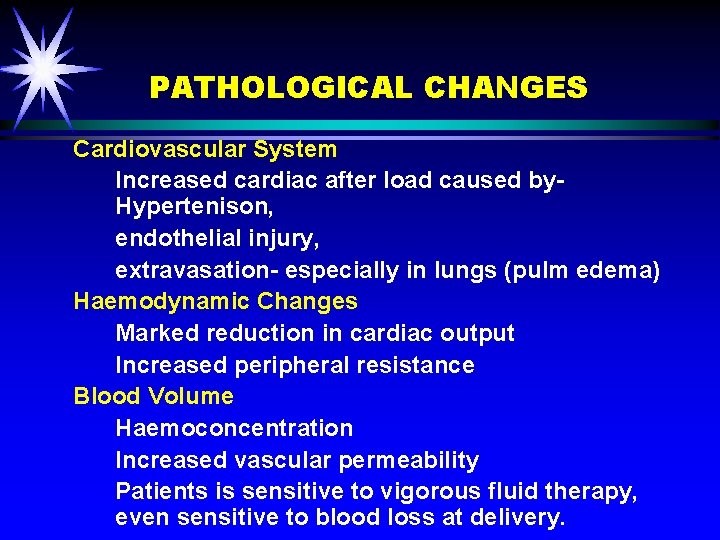 PATHOLOGICAL CHANGES Cardiovascular System Increased cardiac after load caused by. Hypertenison, endothelial injury, extravasation-