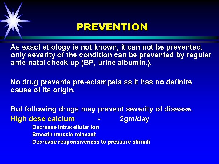 PREVENTION As exact etiology is not known, it can not be prevented, only severity