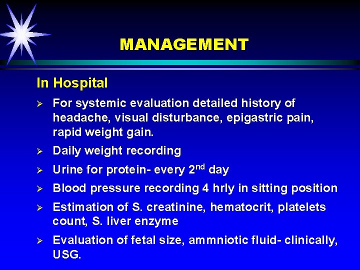 MANAGEMENT In Hospital Ø For systemic evaluation detailed history of headache, visual disturbance, epigastric