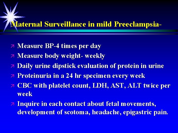 Maternal Surveillance in mild Preeclampsiaä ä ä Measure BP-4 times per day Measure body