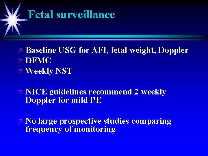 Fetal surveillance Baseline USG for AFI, fetal weight, Doppler ä DFMC ä Weekly NST