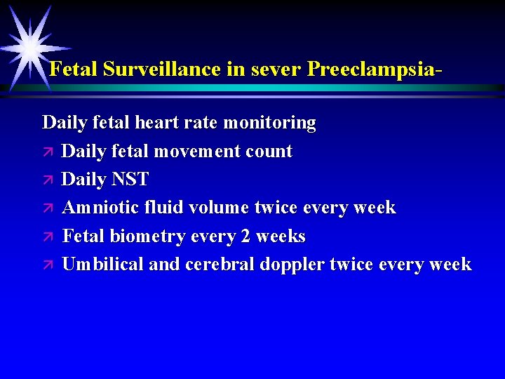 Fetal Surveillance in sever Preeclampsia. Daily fetal heart rate monitoring ä Daily fetal movement