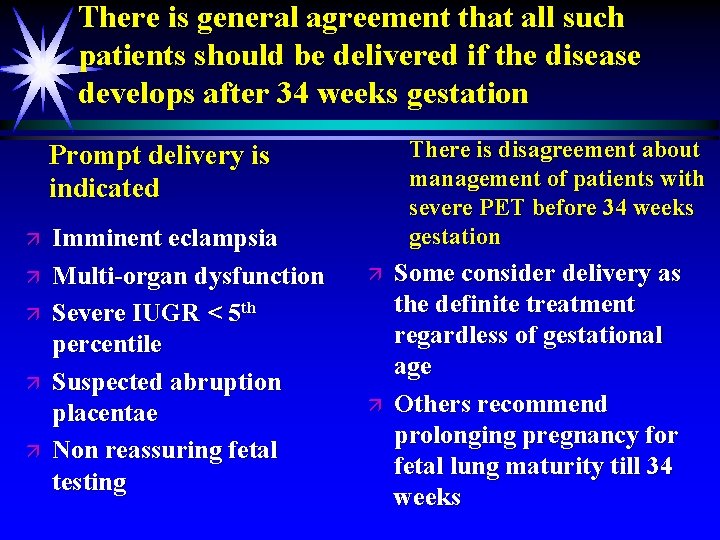 There is general agreement that all such patients should be delivered if the disease