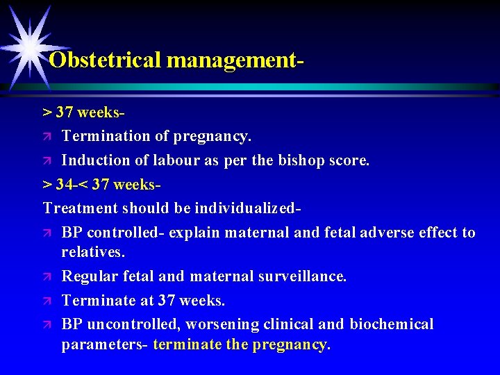 Obstetrical management> 37 weeksä Termination of pregnancy. ä Induction of labour as per the