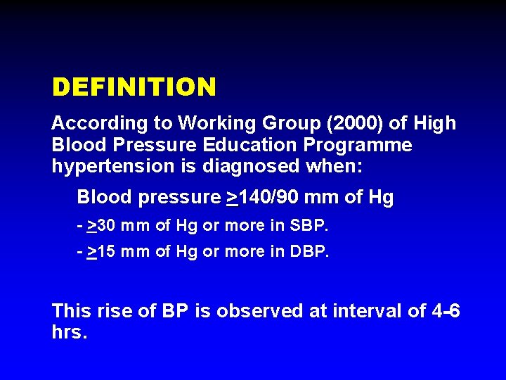DEFINITION According to Working Group (2000) of High Blood Pressure Education Programme hypertension is