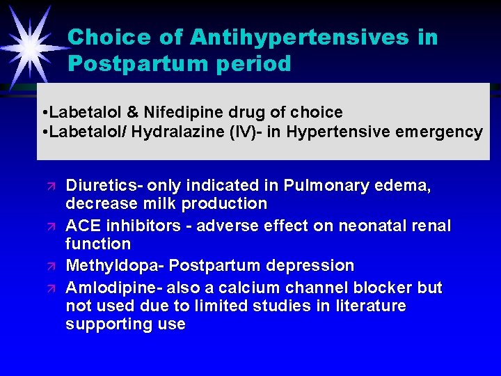 Choice of Antihypertensives in Postpartum period • Labetalol & Nifedipine drug of choice •