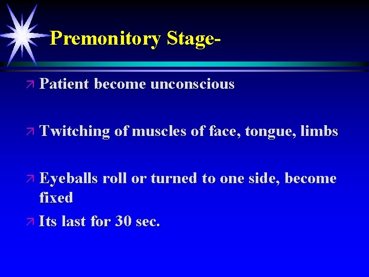 Premonitory Stageä Patient become unconscious ä Twitching of muscles of face, tongue, limbs ä