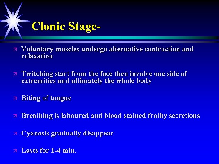 Clonic Stageä Voluntary muscles undergo alternative contraction and relaxation ä Twitching start from the