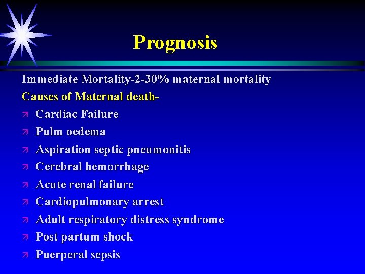Prognosis Immediate Mortality-2 -30% maternal mortality Causes of Maternal deathä Cardiac Failure ä Pulm