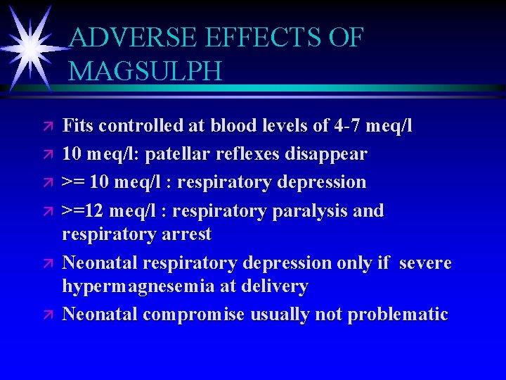 ADVERSE EFFECTS OF MAGSULPH ä ä ä Fits controlled at blood levels of 4