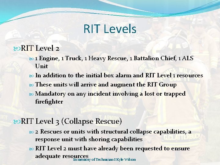 RIT Levels RIT Level 2 1 Engine, 1 Truck, 1 Heavy Rescue, 1 Battalion