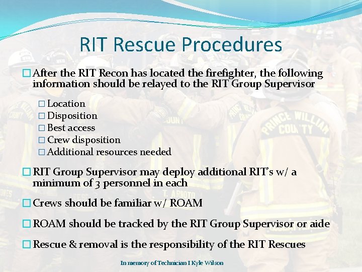 RIT Rescue Procedures �After the RIT Recon has located the firefighter, the following information