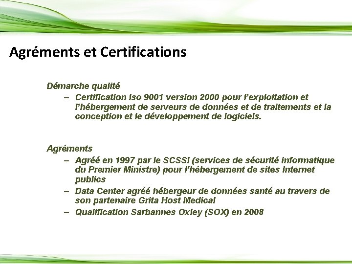 Agréments et Certifications Démarche qualité – Certification Iso 9001 version 2000 pour l’exploitation et