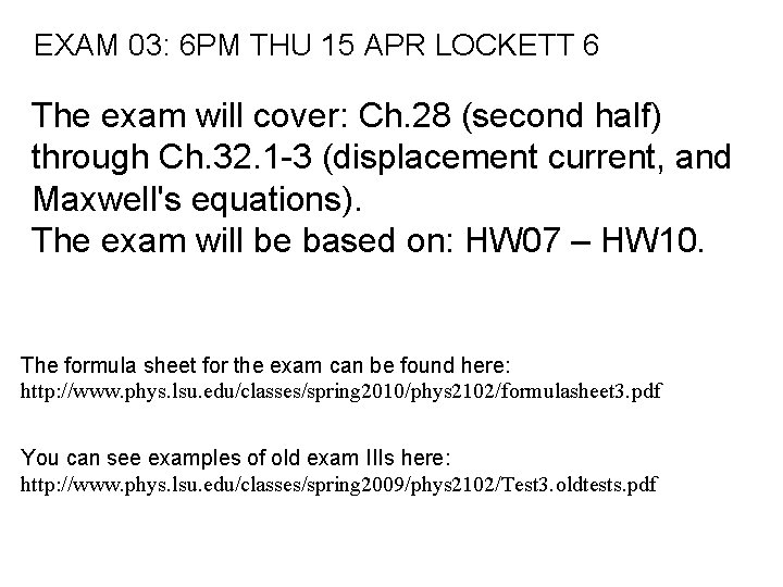 EXAM 03: 6 PM THU 15 APR LOCKETT 6 The exam will cover: Ch.