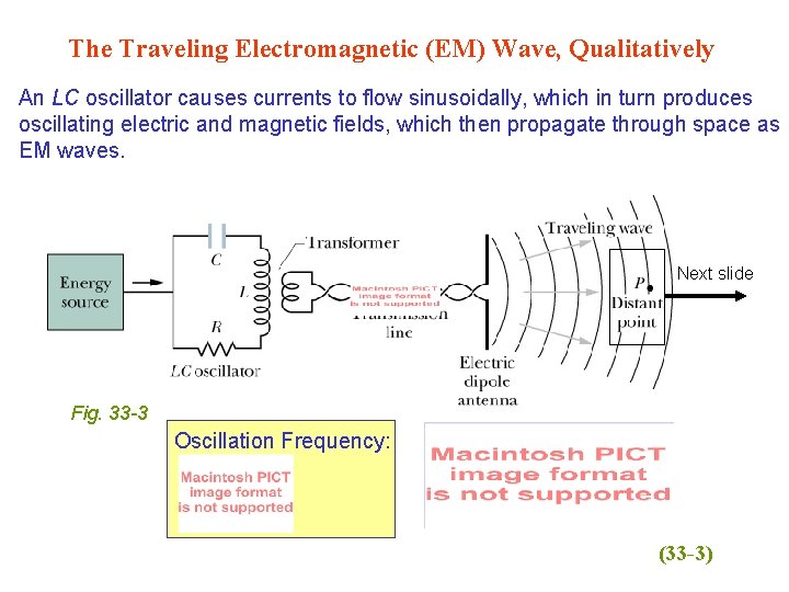 The Traveling Electromagnetic (EM) Wave, Qualitatively An LC oscillator causes currents to flow sinusoidally,