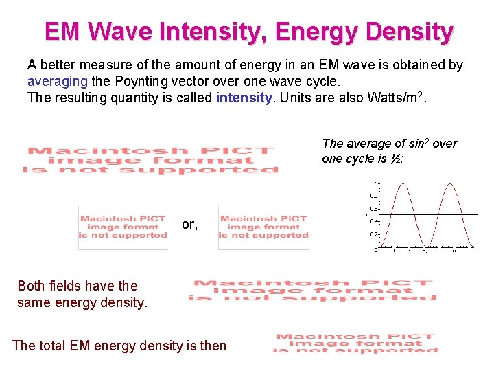 EM Wave Intensity, Energy Density A better measure of the amount of energy in