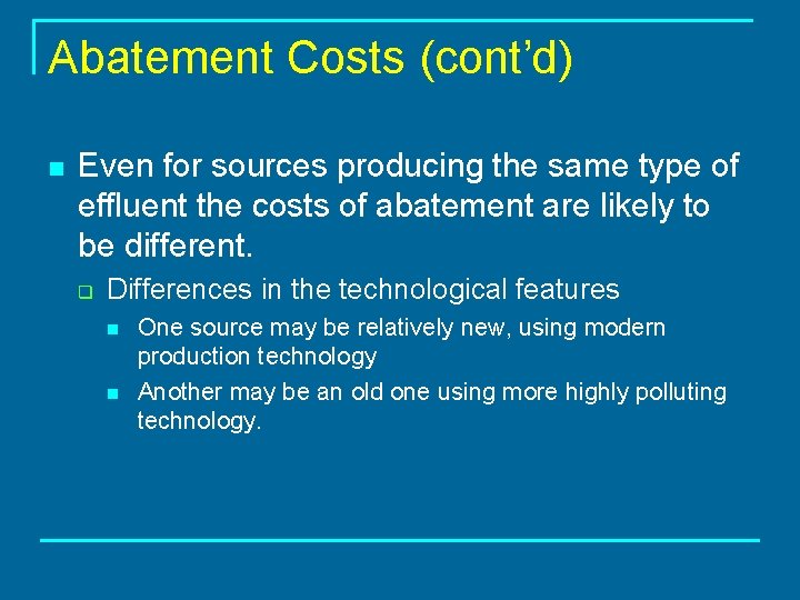 Abatement Costs (cont’d) n Even for sources producing the same type of effluent the