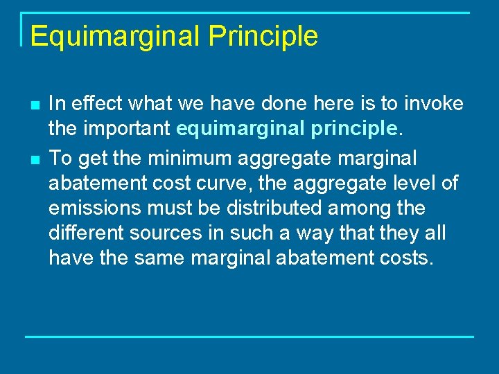 Equimarginal Principle n n In effect what we have done here is to invoke