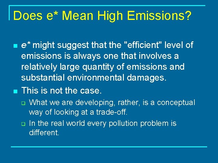 Does e* Mean High Emissions? n n e* might suggest that the "efficient" level
