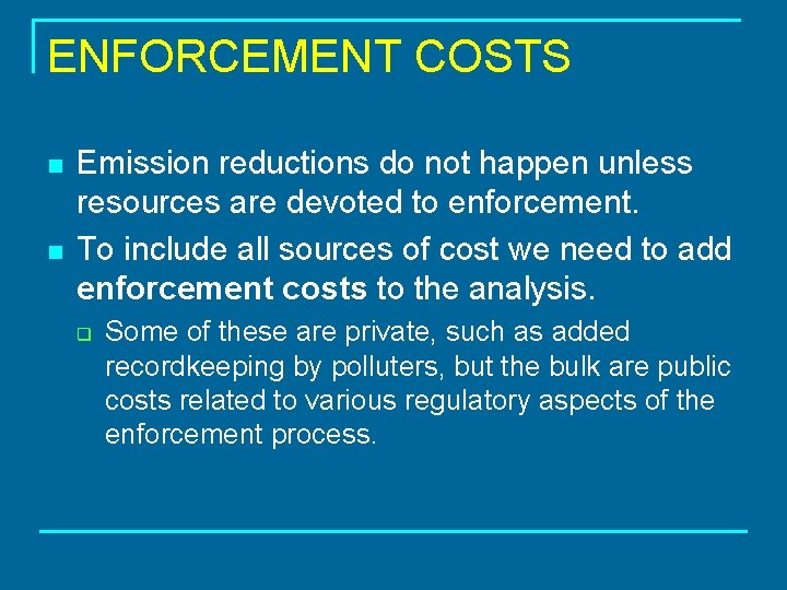 ENFORCEMENT COSTS n n Emission reductions do not happen unless resources are devoted to