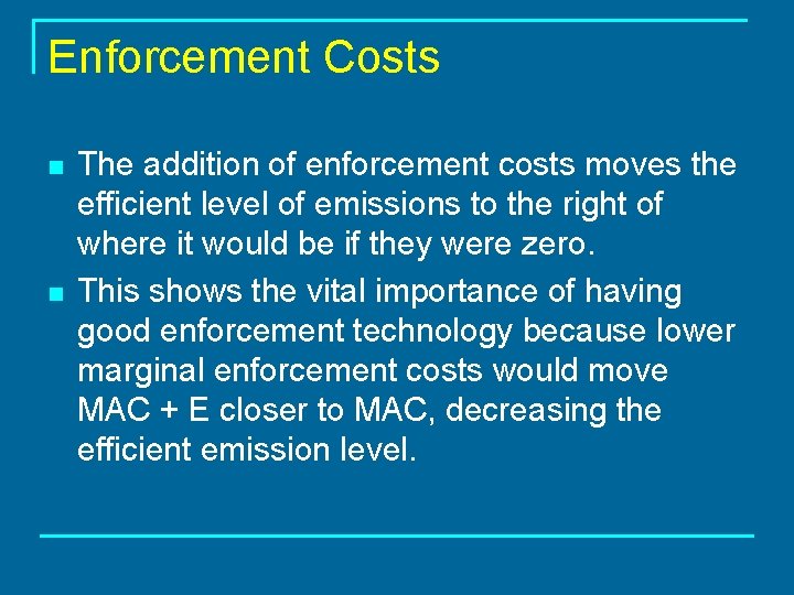 Enforcement Costs n n The addition of enforcement costs moves the efficient level of