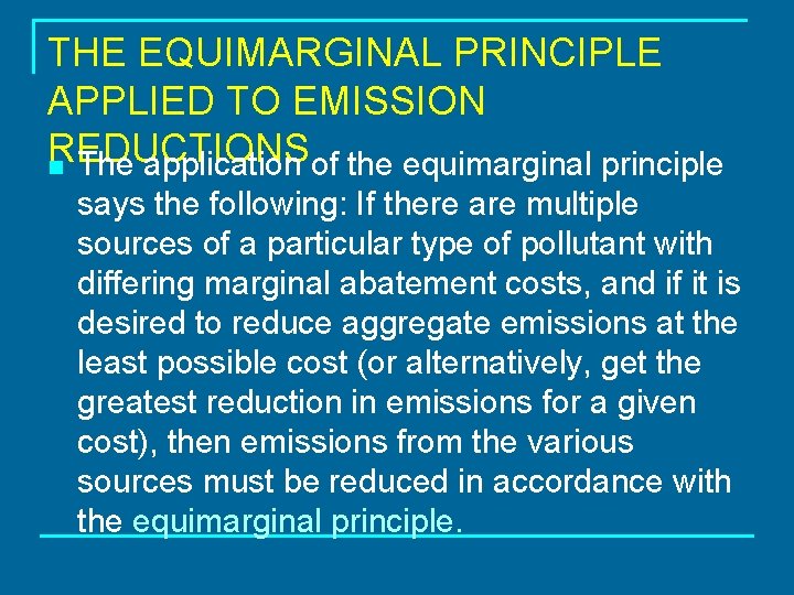 THE EQUIMARGINAL PRINCIPLE APPLIED TO EMISSION REDUCTIONS n The application of the equimarginal principle